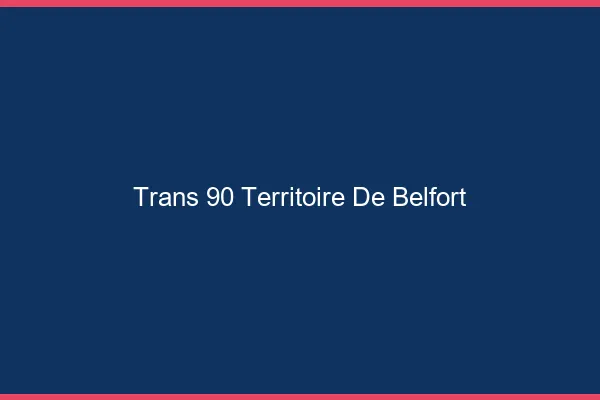 Trans 90 territoire de Belfort