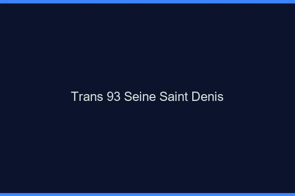 Trans 93 seine-saint-denis