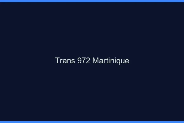 Trans 972 Martinique