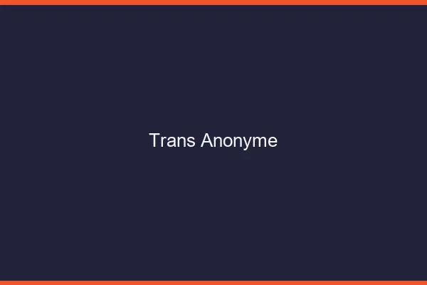 Trans anonyme