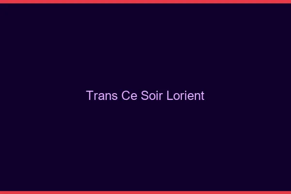 Trans ce soir Lorient