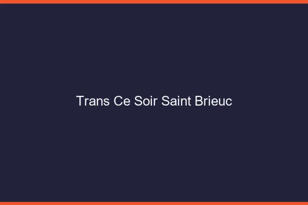 Trans ce soir Saint-Brieuc