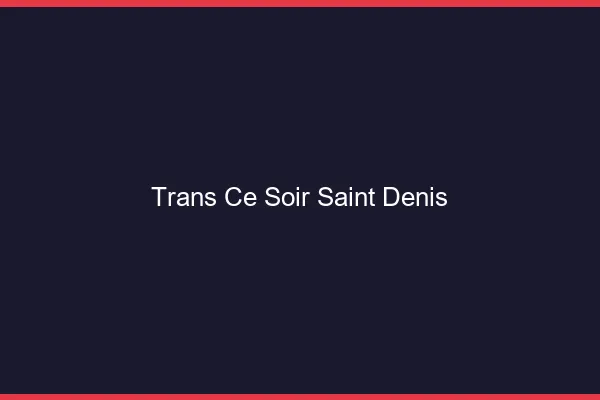 Trans ce soir Saint-Denis