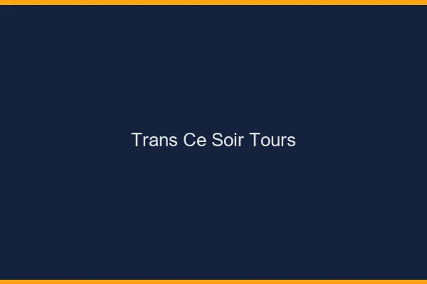 Trans ce soir Tours