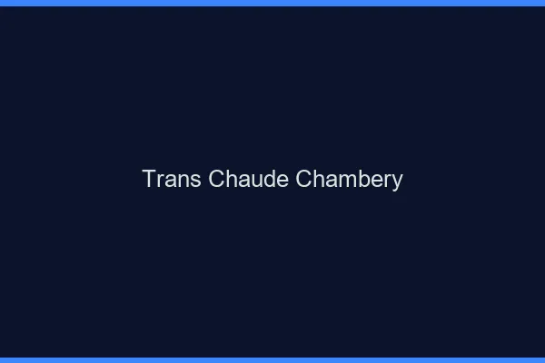 Trans chaude Chambéry