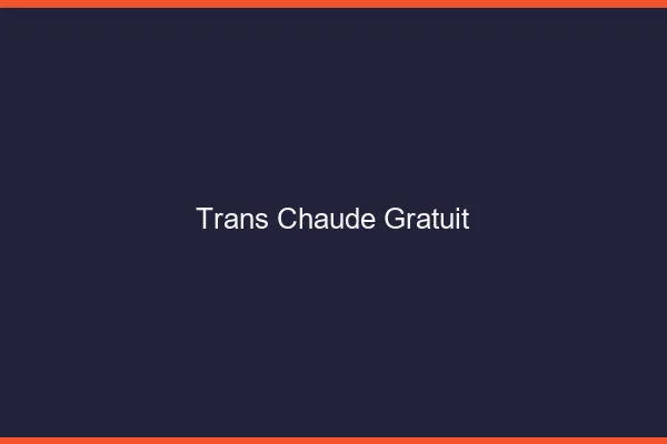 Trans chaude gratuit
