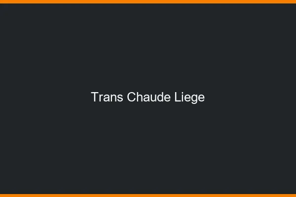Trans chaude Liège