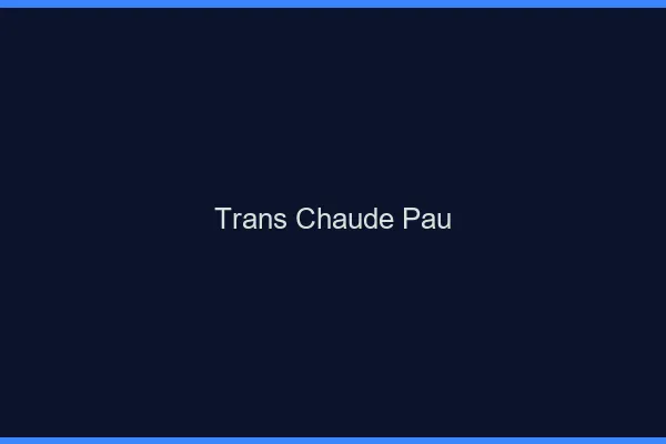 Trans chaude Pau