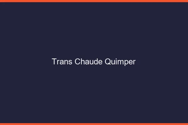 Trans chaude Quimper