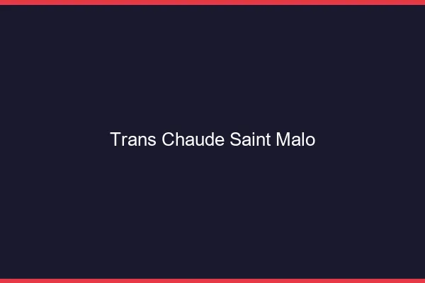Trans chaude Saint-Malo