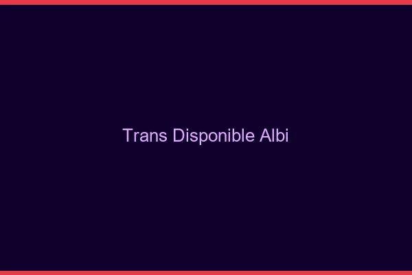 Trans disponible Albi