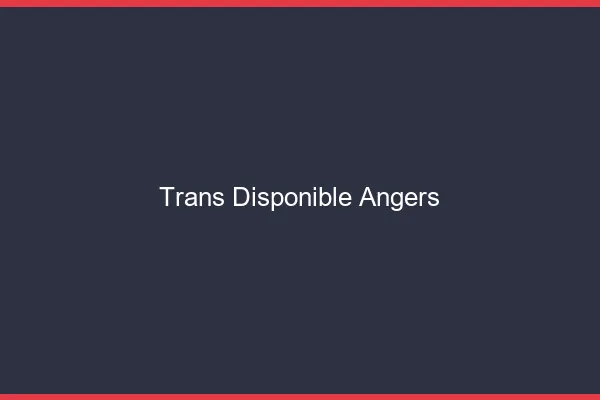 Trans disponible Angers