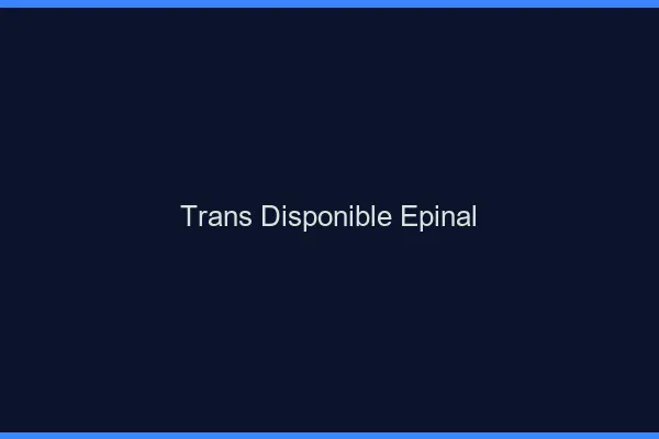 Trans disponible Épinal