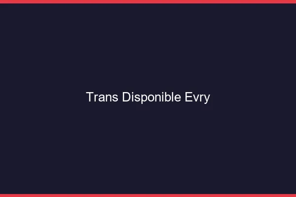 Trans disponible Évry