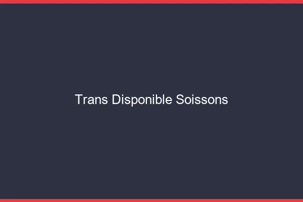 Trans disponible Soissons