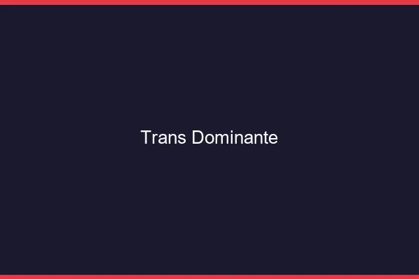 Trans dominante