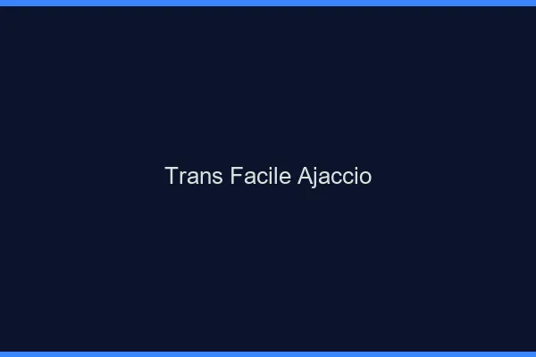 Trans facile Ajaccio