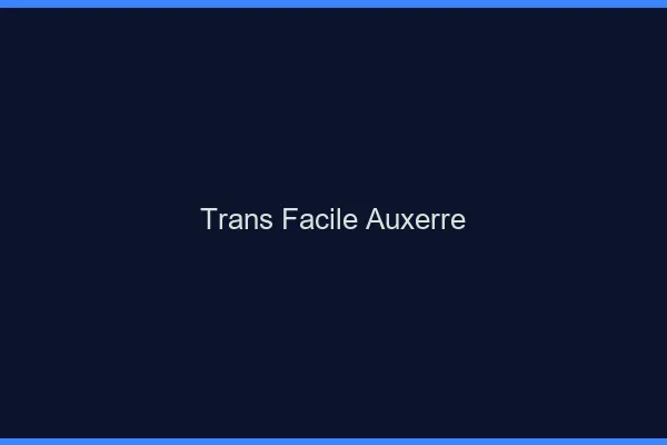 Trans facile Auxerre