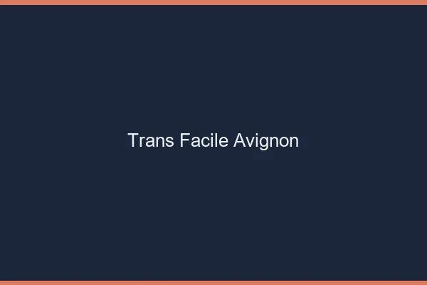 Trans facile Avignon
