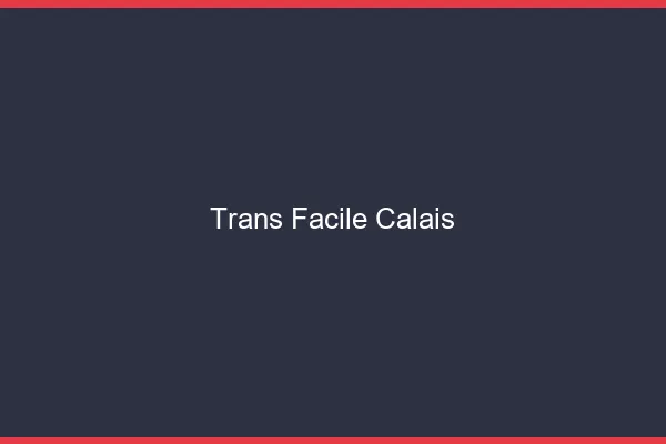 Trans facile Calais
