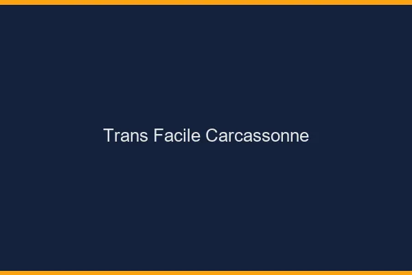 Trans facile Carcassonne