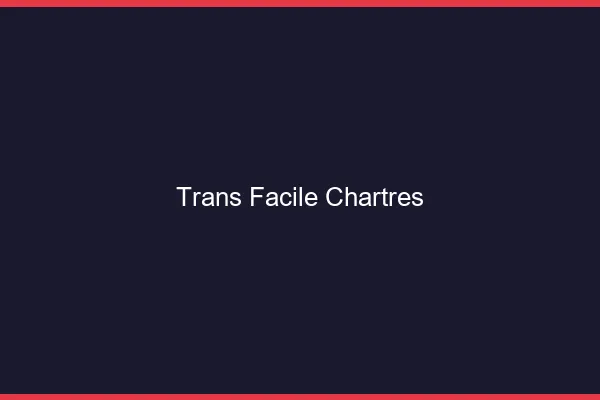 Trans facile Chartres