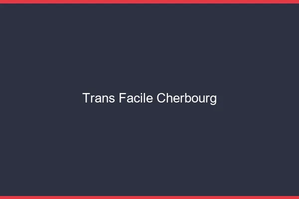 Trans facile Cherbourg