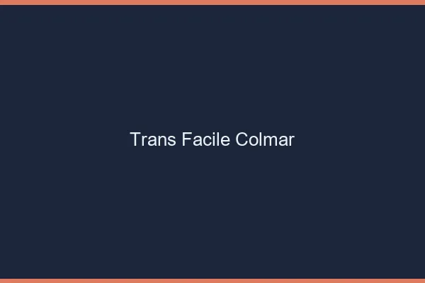 Trans facile Colmar