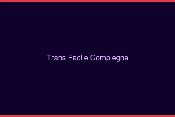 Trans facile Compiègne
