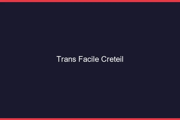 Trans facile Créteil