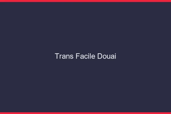 Trans facile Douai