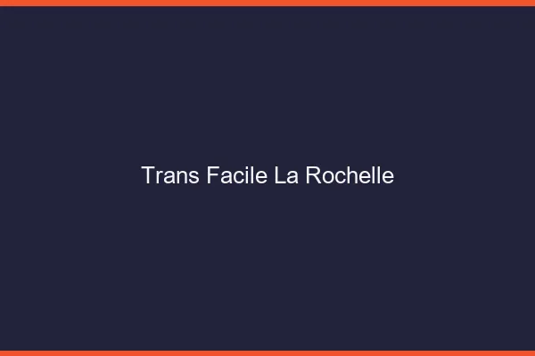 Trans facile la rochelle