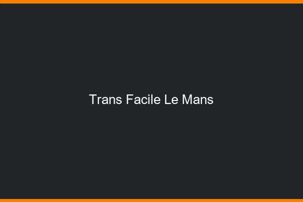 Trans facile le mans