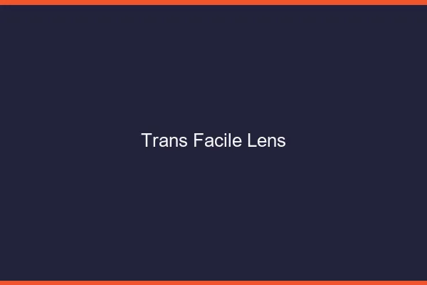 Trans facile Lens