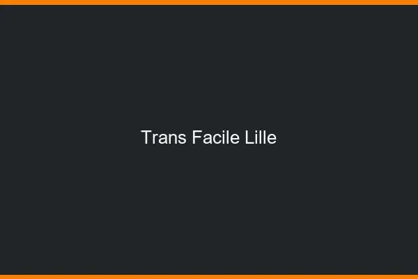 Trans facile Lille