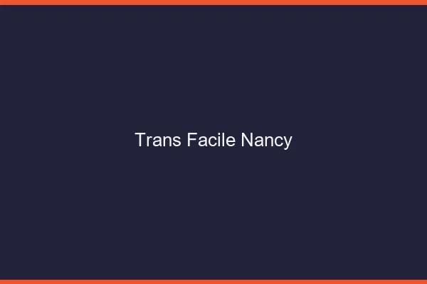Trans facile Nancy