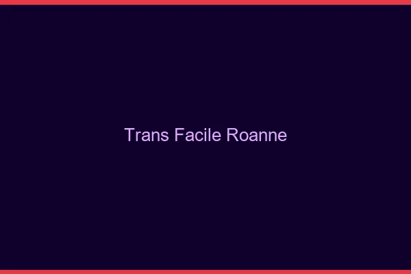 Trans facile Roanne