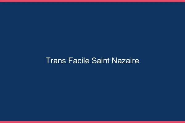 Trans facile Saint-Nazaire