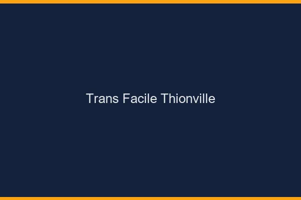 Trans facile Thionville