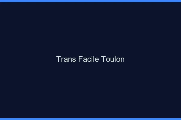 Trans facile Toulon