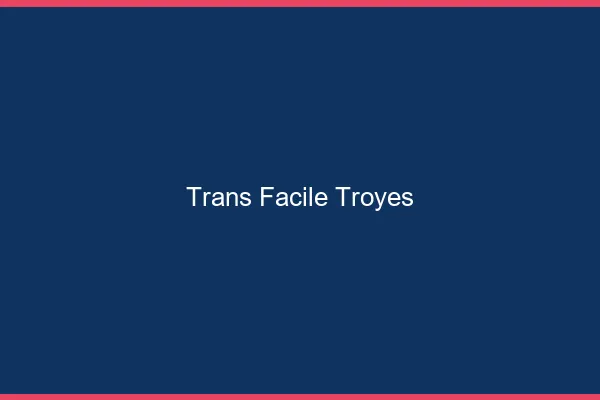 Trans facile Troyes