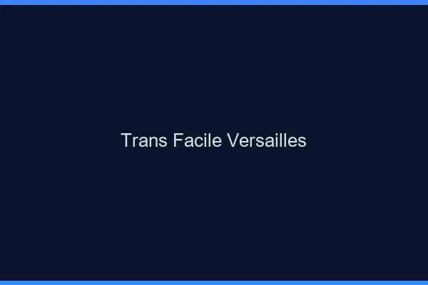 Trans facile Versailles
