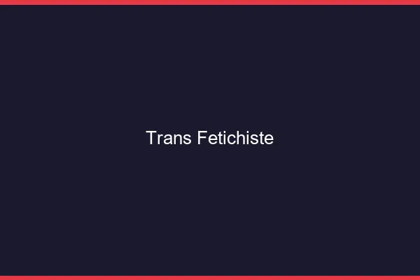 Trans fétichiste