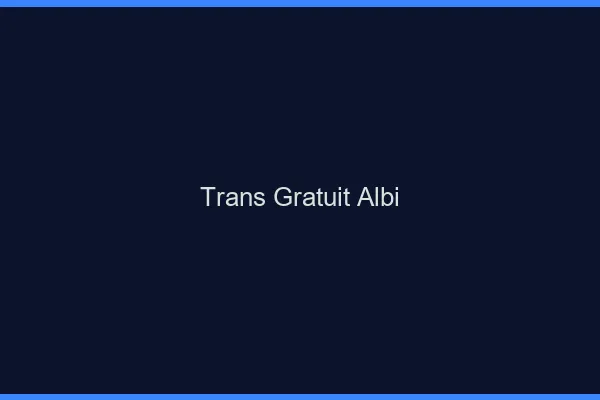Trans gratuit Albi