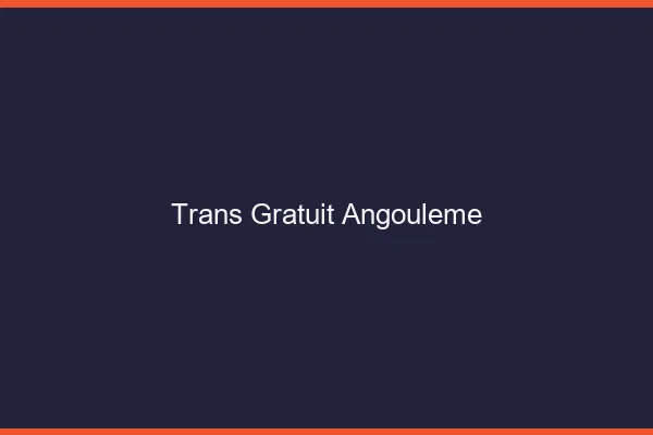 Trans gratuit Angoulême