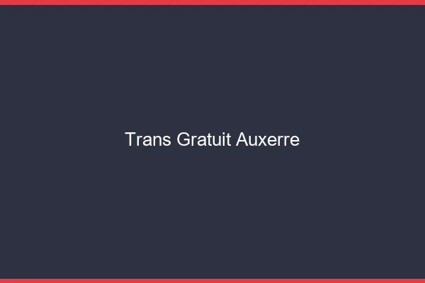 Trans gratuit Auxerre