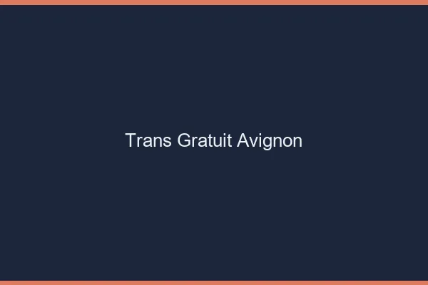 Trans gratuit Avignon