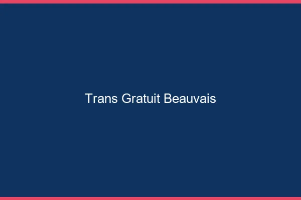 Trans gratuit Beauvais
