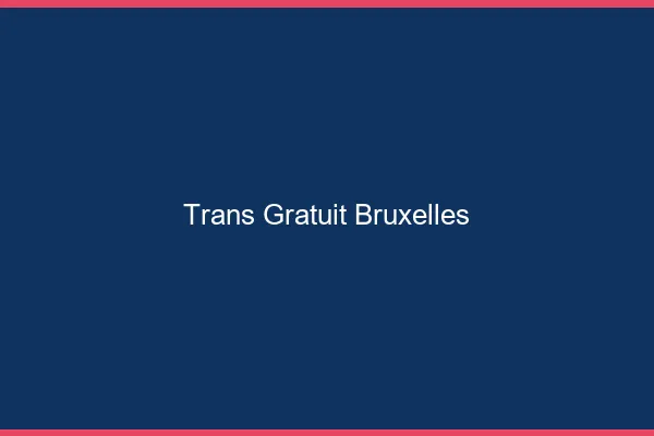 Trans gratuit Bruxelles