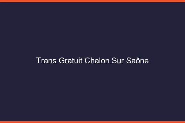 Trans gratuit Chalon-sur-Saône